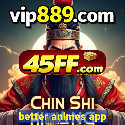 better animes app